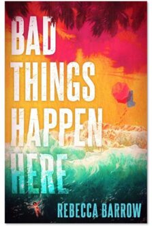 Hot Key Books Bad Things Happen Here - Rebecca Barrow