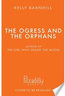 Hot Key Books The Ogress And The Orphans - Kelly Barnhill