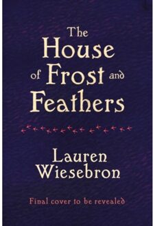 House Of Frost And Feathers - Lauren Wiesebron