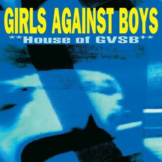 House Of Gvsb - Girls Against Boys