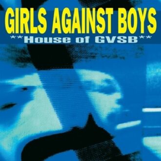 House Of Gvsb - Girls Against Boys