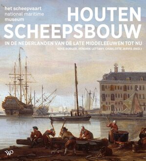 Houten scheepsbouw in de Nederlanden van de late middeleeuwen tot nu -   (ISBN: 9789464564341)