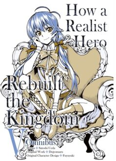 How A Realist Hero Rebuilt The Kingdom (Manga) : Omnibus 5 - How Realist Hero Rebuilt Kingdom - Dojyomaru
