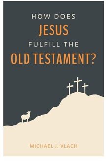 How Does Jesus Fulfill The Old Testament? - Michael J. Vlach