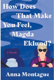 How Does That Make You Feel, Magda Eklund? - Anna Montague