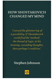 How Shostakovich Changed My Mind - Stephen Johnson