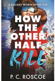 How The Other Half Kill - How The Other Half... - P.C. Roscoe