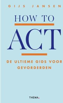 How to ACT -  Gijs Jansen (ISBN: 9789462724044)