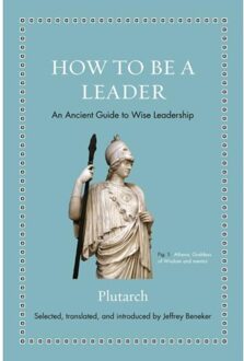 How To Be A Leader - Ancient Wisdom For Modern Readers - Plutarch