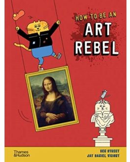How To Be An Art Rebel - Ben Street