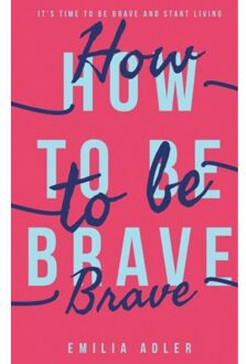 How To Be Brave - Adler, Emilia
