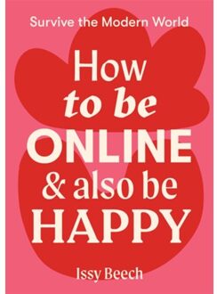 How To Be Online And Also Be Happy - Survive The Modern World - Issy Beech