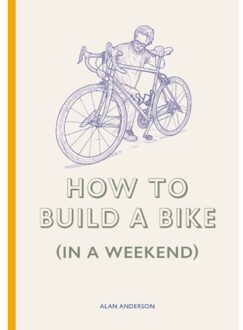 How To Build A Bike (In A Weekend) - Alan Anderson
