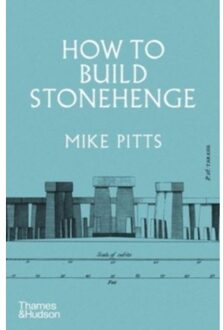 How To Build Stonehenge - Mike Pitts