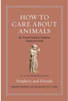 How To Care About Animals - Ancient Wisdom For Modern Readers - Porphyry