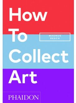 How To Collect Art - Magnus Resch
