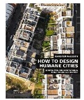 How to Design Humane Cities: Public Spaces and Urbanity