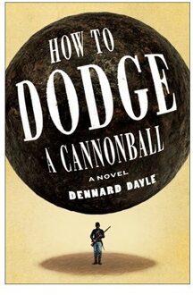 How To Dodge A Cannonball - Dennard Dayle