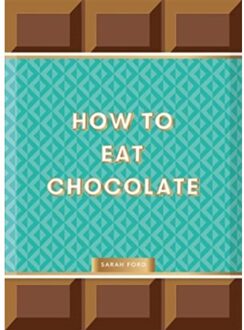 How To Eat Chocolate - Sarah Ford