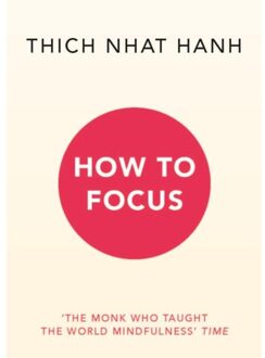 How To Focus - Thich Nhat Hanh
