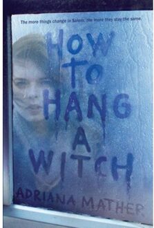 How To Hang A Witch - Adriana Mather