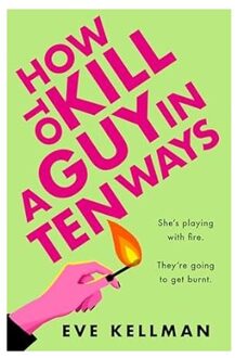 How To Kill A Guy In Ten Ways - Eve Kellman