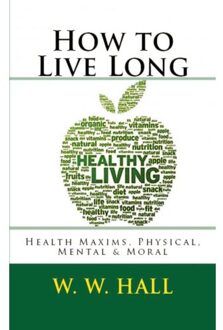 How To Live Long - W. W. Hall