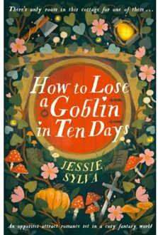 How To Lose A Goblin In Ten Days - Jessie Sylva