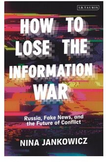 How to Lose the Information War