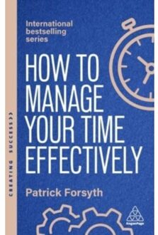 How To Manage Your Time Effectively - Creating Success Series - Patrick Forsyth