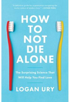How To Not Die Alone - Logan Ury