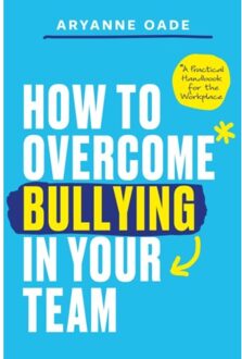 How To Overcome Bullying In Your Team - Oade, Aryanne