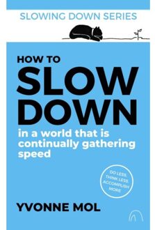 How To Slow Down In A World That Is Continually Gathering Speed - Slowing Down Series - Yvonne Mol