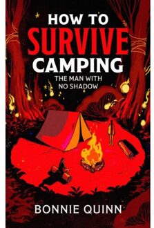 How To Survive Camping: The Man With No Shadow - Bonnie Quinn