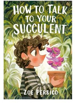 How To Talk To Your Succulent - Zoe Persico