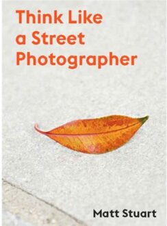 How To Think Like A Street Photographer - Matt Stuart