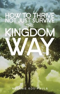 How to thrive not just survive the kingdom way - eBook Melanie Kos-Paula (9077607781)