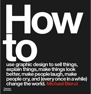 How To Use Graphic Design To Sell Things, Explain Things, Make Things Look Better, - Michael Bierut