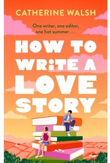 How To Write A Love Story - Catherine Walsh