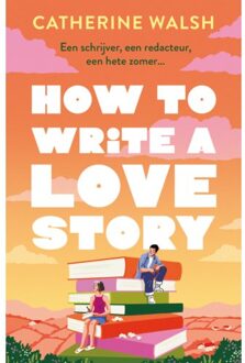 How To Write A Love Story - Catherine Walsh