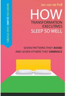 How Transformation Executives Sleep So Well - Jan van de Poll