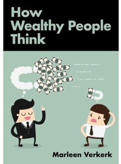 How Wealthy People Think - Marleen Verkerk