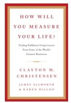 How Will You Measure Your Life?