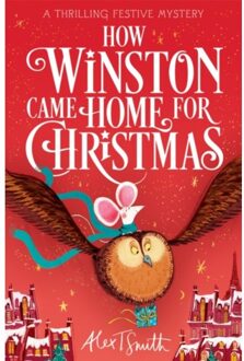 How Winston Came Home For Christmas - How Winston Delivered Christmas - Alex T. Smith