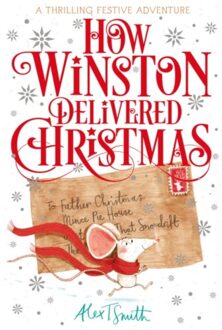 How Winston Delivered Christmas - How Winston Delivered Christmas - Alex T. Smith