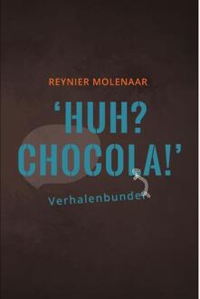 Huh? Chocola! - Boek Reynier Molenaar (908181219X)