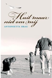 Huil maar niet om mij - Boek Antonietta Brau (9059742559)