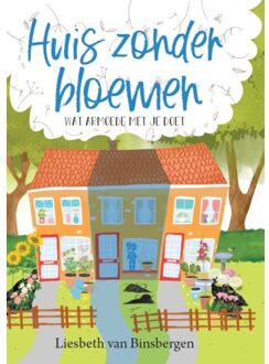 Huis Zonder Bloemen - Liesbeth van Binsbergen