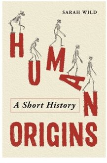 Human Origins: A Short History - Sarah Wild