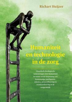 Humaniteit En Technologie In De Zorg - Richart Huijzer